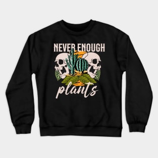 "Never Enough Plants" Skulls Crewneck Sweatshirt